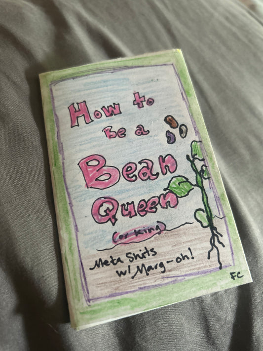 How to be a Bean Queen (or King) ‘zine